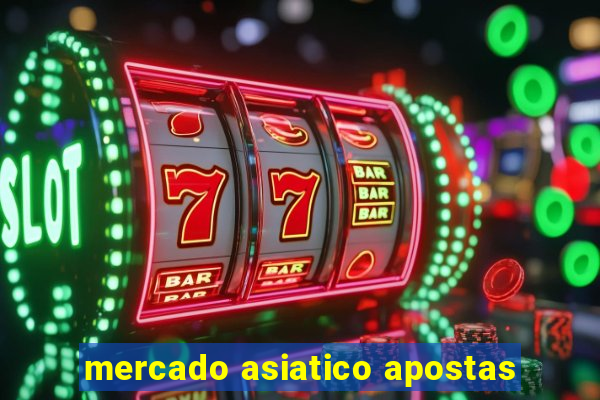 mercado asiatico apostas